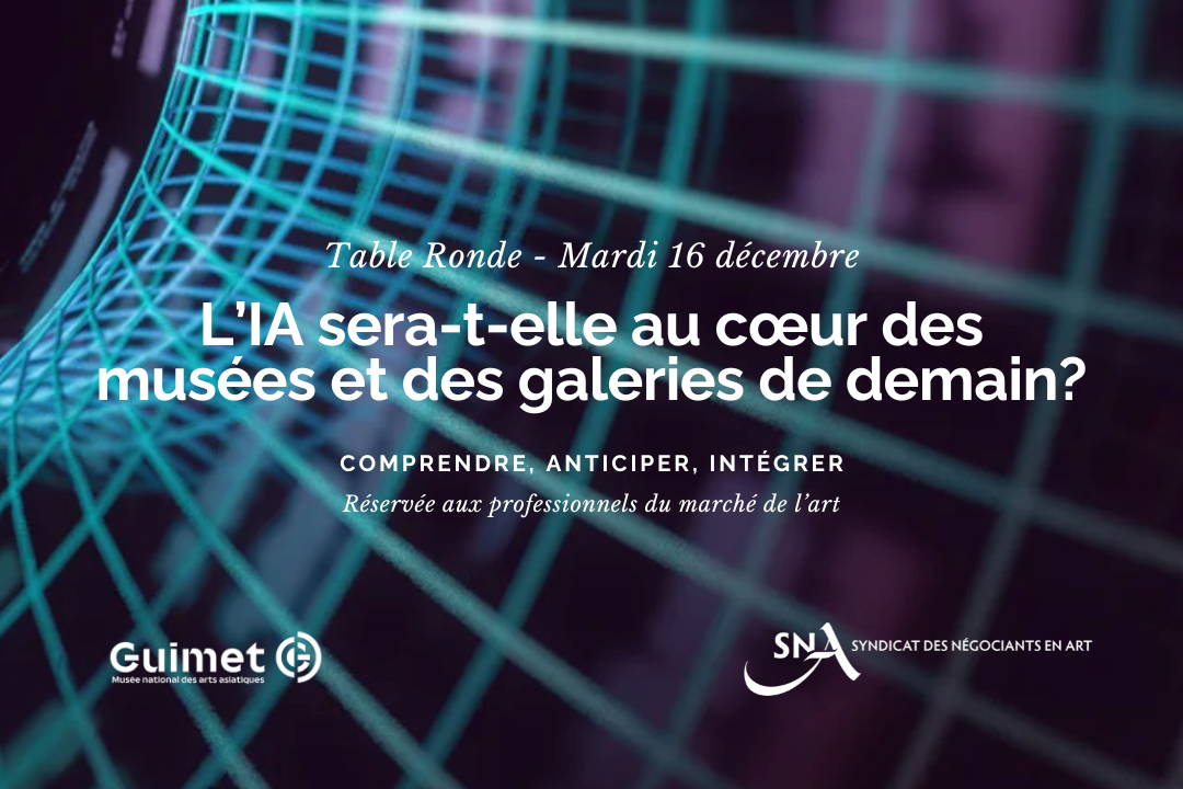 Table-ronde – Mardi 16 décembre : L’intelligence artificielle au cœur des galeries et musées de demain ?