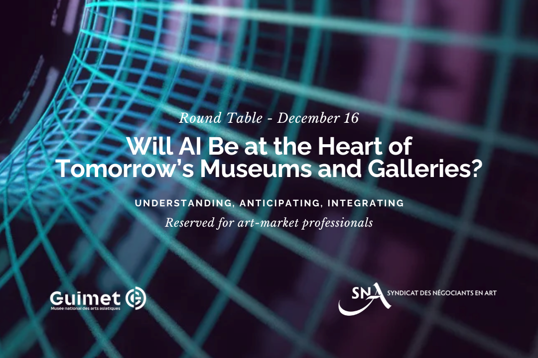 Round Table - December 16: Will AI Be at the Heart of Tomorrow’s Museums and Galleries?