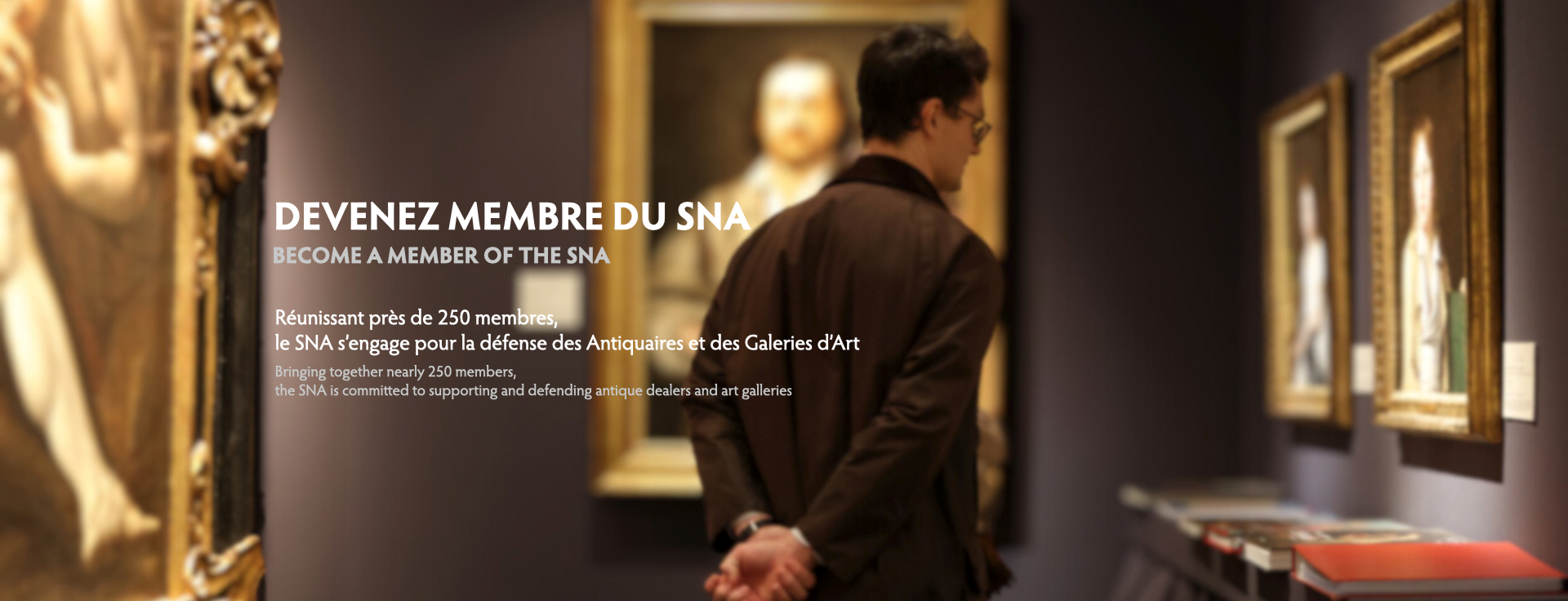 Supporting and promoting antique dealers and art galleries who are members of the Syndicat des Négociants en Art. Presentation of the SNA’s missions: defending and representing art market professionals, providing legal and tax expertise, promoting cultural initiatives, organizing events and fairs, developing institutional and professional partnerships, and enhancing visibility both in France and internationally.